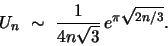 \begin{displaymath}
U_n ~\sim~ \frac{1}{4n \sqrt{3}}\, e^{\pi\sqrt{2n/3}}.
\end{displaymath}
