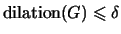 $\mbox{\rm dilation}(G) \leqs \delta$