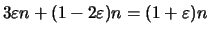 $3\varepsilon n +
(1-2\varepsilon)n = (1+\varepsilon)n$