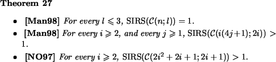 \begin{theorem}\mbox{}
\beginsmall{itemize}
\par\item~{\bf\cite{Mans98}} For eve...
...\rm SIRS}(\mbox{$\cC$}(2i^2+2i+1;2i+1)) > 1$.
\endsmall{itemize}
\end{theorem}