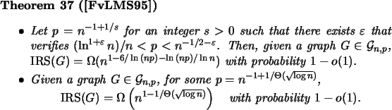 \begin{theorem}[\cite{FvLS95a}]\mbox{}
\beginsmall{itemize}
\item Let $p = n^{-1...
...ox{with probability $1-o(1)$.}
\end{displaymath}\endsmall{itemize}
\end{theorem}