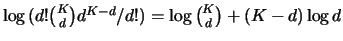 $\log{(d!{K \choose d} d^{K-d}/d!)} =
\log{K \choose d} + (K-d)\log{d}$