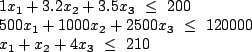\begin{displaymath}\left\lbrace
\begin{array}{l}
x_1+3.2x_2+3.5x_3~\le ~200 \\
...
...00x_3~\le ~120000 \\
x_1+x_2+4x_3~\le ~210
\end{array}\right. \end{displaymath}