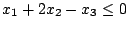 $ x_1+2x_2-x_3\le 0$