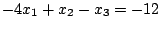 $ -4x_1+x_2-x_3= -12$
