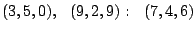 $ (3, 5, 0),~~(9, 2, 9):~~(7, 4, 6)$