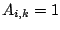 $ A_{i,k}=1$