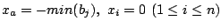 $ x_a=-min(b_j),~ x_i=0 ~(1\le i\le n)$