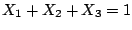 $X_1 +X_2 + X_3 = 1$