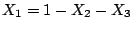 $ X_1 = 1 - X_2 - X_3$