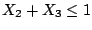 $X_2 + X_3 \leq 1$