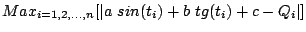 $Max_{i=1,2,\ldots,n}[\vert a \times sin(t_i) + b \times tg(t_i) + c- Q_i\vert]$
