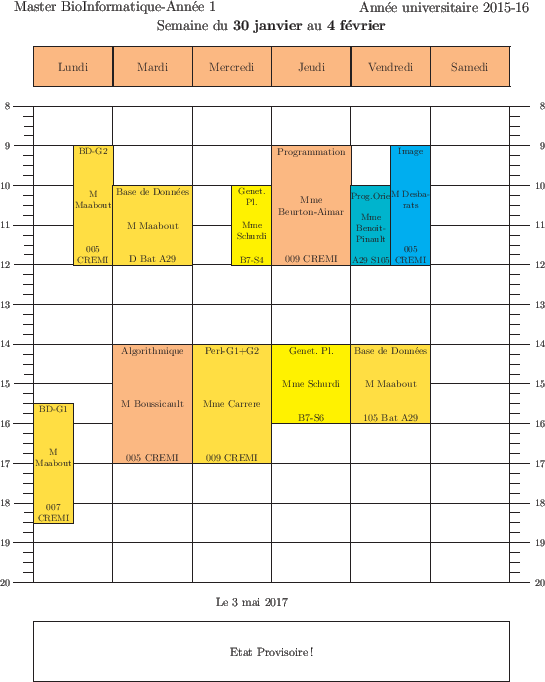 \begin{emploidutemps}{30 janvier}{4 f\'evrier}{Etat Provisoire !}
\par
\lundi[2]...
...di[2](\Cyan ){9}{3}{Image}{M Desbarats } {005 CREMI}{2}
\par
\end{emploidutemps}