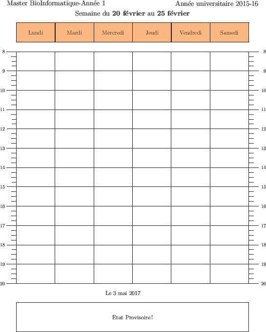 \begin{emploidutemps}{20 f\'evrier}{25 f\'evrier}{Etat Provisoire !}
\par
\end{emploidutemps}