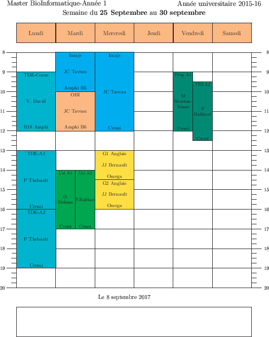 \begin{emploidutemps}{25 Septembre}{30 septembre}{}
\par
\lundi(\Turquoise ){9}{...
...[2](\PineGreen ){9.5}{3}{USI-A2}{F Baldacci}{Cremi}{2}
\par
\end{emploidutemps}