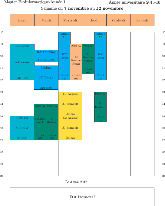 \begin{emploidutemps}{7 novembre}{12 novembre}{Etat Provisoire !}
\lundi(\Turquo...
...ineGreen ){13}{2.5}{Prog A2}{F Baldacci}{Cremi 104}{2}
\par
\end{emploidutemps}
