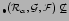 $ _\bullet(\mathcal{R}_\alpha,\mathcal{G},\mathcal{F}) \not\subseteq$