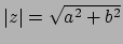 $\vert z\vert = \sqrt{a^2+b^2}$
